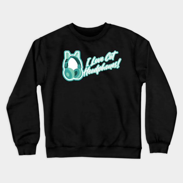 I love cat headphones - blue green Crewneck Sweatshirt by PCB1981